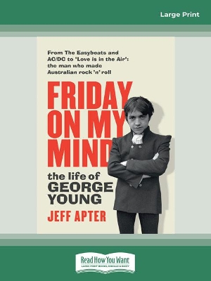 Friday on My Mind: The life of George Young by Jeff Apter