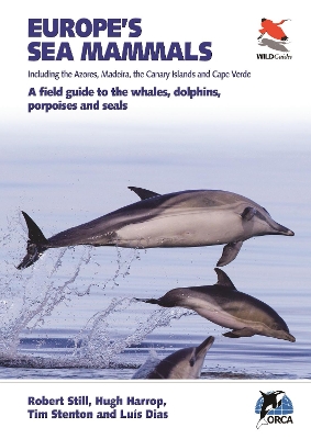 Europe's Sea Mammals Including the Azores, Madeira, the Canary Islands and Cape Verde: A field guide to the whales, dolphins, porpoises and seals book