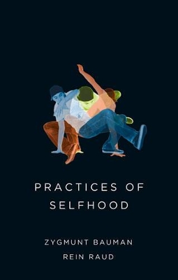 Practices of Selfhood by Zygmunt Bauman