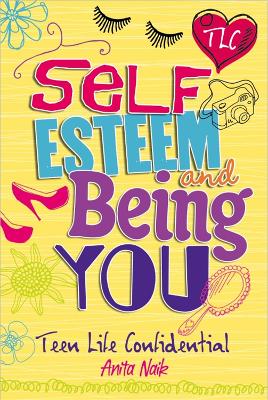 Teen Life Confidential: Self-Esteem and Being YOU book