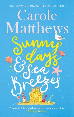 Sunny Days and Sea Breezes: The PERFECT feel-good, escapist read from the Sunday Times bestseller by Carole Matthews