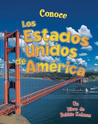 Conoce Los Estados Unidos de América (Spotlight on the United States of America) by Bobbie Kalman