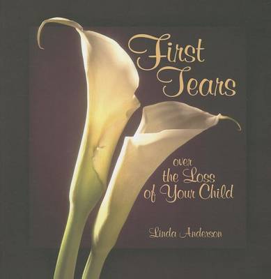 First Tears Over the Loss of Your Child book