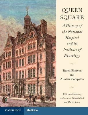 Queen Square: A History of the National Hospital and its Institute of Neurology book