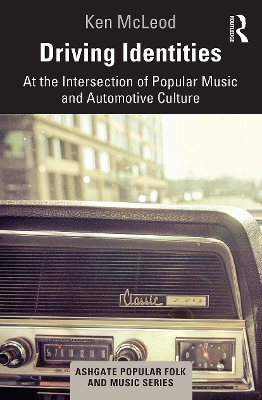 Driving Identities: At the Intersection of Popular Music and Automotive Culture book