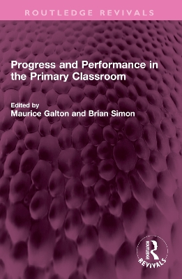 Progress and Performance in the Primary Classroom by Maurice Galton