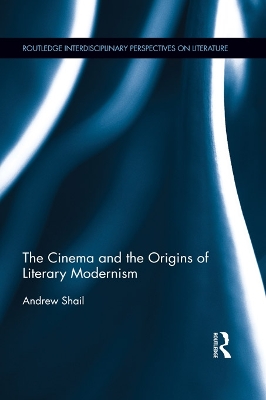 The The Cinema and the Origins of Literary Modernism by Andrew Shail