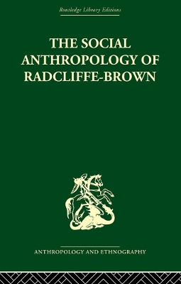 The The Social Anthropology of Radcliffe-Brown by Adam Kuper