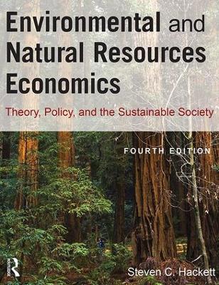 Environmental and Natural Resources Economics: Theory, Policy, and the Sustainable Society by Steven Hackett