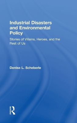 Industrial Disasters and Environmental Policy by Denise L. Scheberle