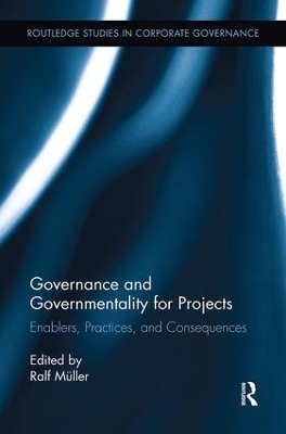 Governance and Governmentality for Projects by Ralf Muller