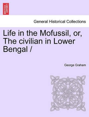 Life in the Mofussil, Or, the Civilian in Lower Bengal book