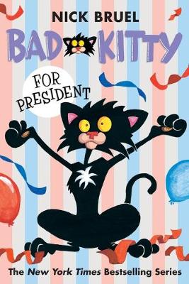 Bad Kitty for President by Nick Bruel