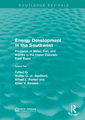 Energy Development in the Southwest: Problems of Water, Fish, and Wildlife in the Upper Colorado River Basin by Walter O. Spofford, Jr.