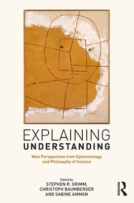 Explaining Understanding: New Perspectives from Epistemology and Philosophy of Science book