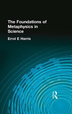 The The Foundations of Metaphysics in Science by Errol E Harris