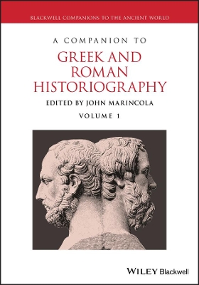 Companion to Greek and Roman Historiography by John Marincola