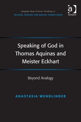 Speaking of God in Thomas Aquinas and Meister Eckhart by Anastasia Wendlinder