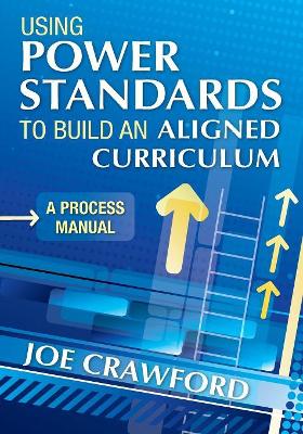 Using Power Standards to Build an Aligned Curriculum book