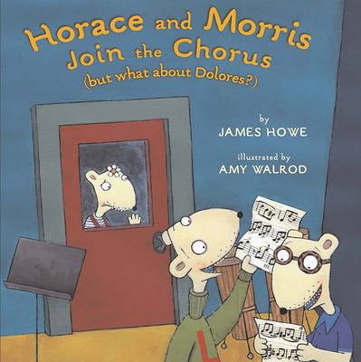 Horace and Morris Join the Chorus (But What about Dolores?) book