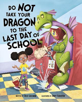 Do Not Take Your Dragon to the Last Day of School book