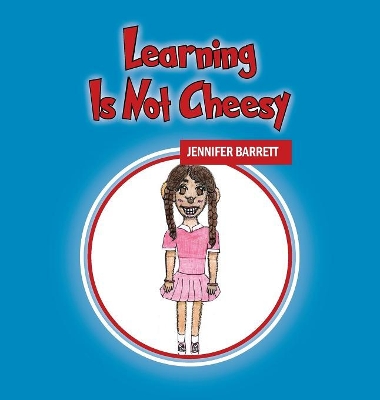 Learning Is Not Cheesy by Jennifer Barrett