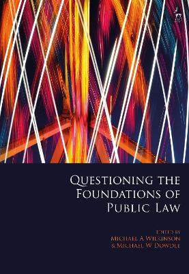 Questioning the Foundations of Public Law by Dr Michael A Wilkinson