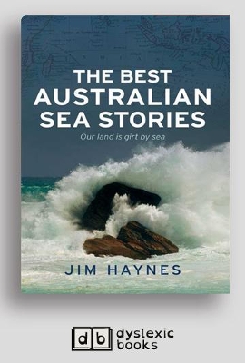 The The Best Australian Sea Stories: Our Land is Girt by Sea by Jim Haynes