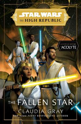 Star Wars: The Fallen Star (The High Republic): (Star Wars: The High Republic Book 3) by Claudia Gray