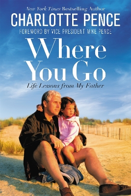Where You Go: Life Lessons from My Father book