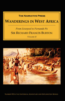 Wanderings in West Africa: From Liverpool to Fernando Po: v. 2 by Sir Richard Francis Burton