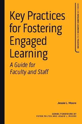 Key Practices for Fostering Engaged Learning: A Guide for Faculty and Staff book