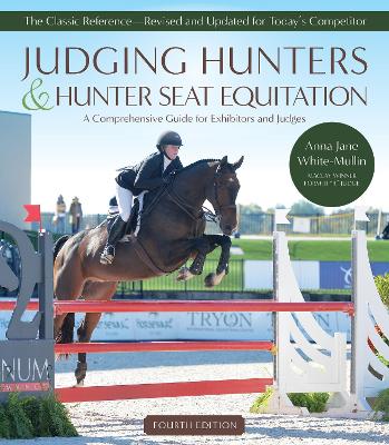 Judging Hunters and Hunter Seat Equitation: A Comprehensive Guide for Exhibitors and Judges — Fourth Edition book