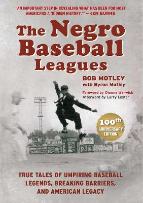 The Negro Baseball Leagues: Tales of Umpiring Legendary Players, Breaking Barriers, and Making American History by Bob Motley