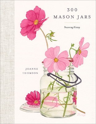 300 Mason Jars: Preserving History book