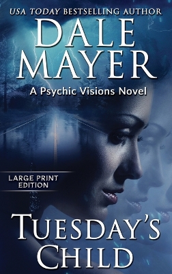 Tuesday's Child: A Psychic Visions Novel by Dale Mayer