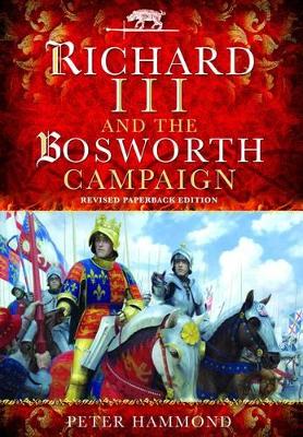 Richard the III and the Bosworth Campaign book