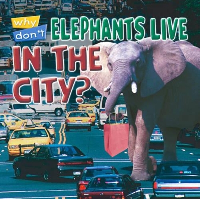 Why Don't Elephants Live in the City? book