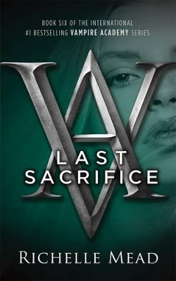 Last Sacrifice: A Vampire Academy Novel Volume 6 book