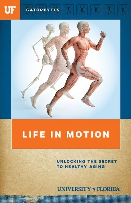 Life in Motion: Unlocking the Secret to Healthy Aging book