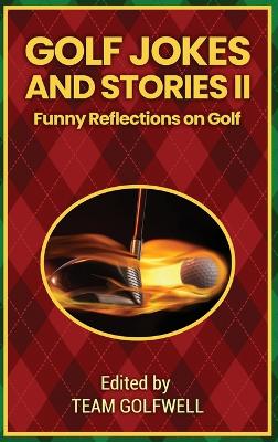 Golf Jokes and Stories II: Funny Reflections on Golf book