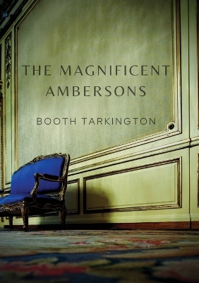 The Magnificent Ambersons: A 1918 novel written by Booth Tarkington which won the 1919 Pulitzer Prize book