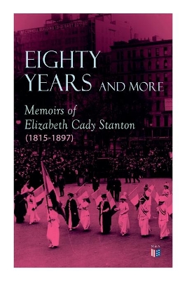 Eighty Years and More: Memoirs of Elizabeth Cady Stanton (1815-1897) book