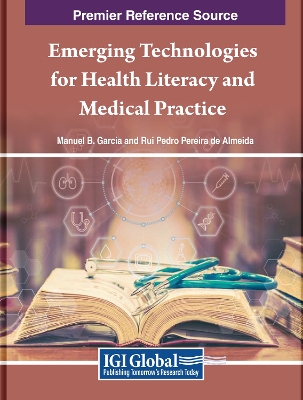 Emerging Technologies for Health Literacy and Medical Practice by Manuel B. Garcia
