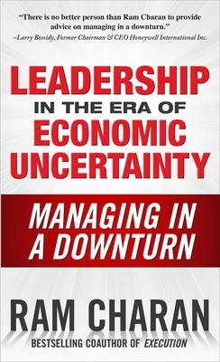 Leadership in the Era of Economic Uncertainty: Managing in a Downturn book