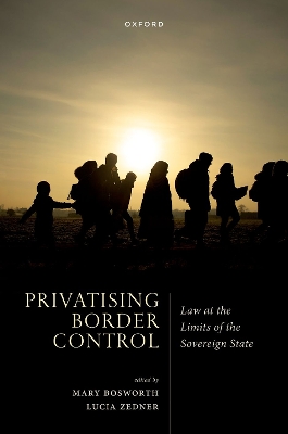 Privatising Border Control: Law at the Limits of the Sovereign State book
