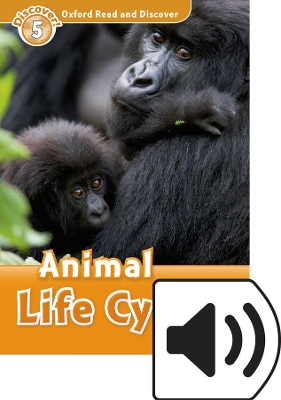 Oxford Read and Discover: Level 5: Animal Life Cycles Audio Pack by Rachel Bladon