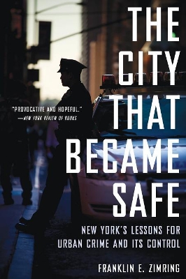 The City that Became Safe by Franklin E. Zimring