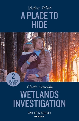 A Place To Hide / Wetlands Investigation: A Place to Hide (Lookout Mountain Mysteries) / Wetlands Investigation (The Swamp Slayings) (Mills & Boon Heroes) by Debra Webb