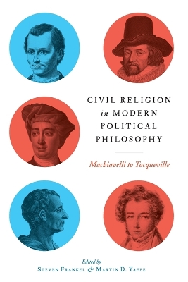 Civil Religion in Modern Political Philosophy: Machiavelli to Tocqueville book
